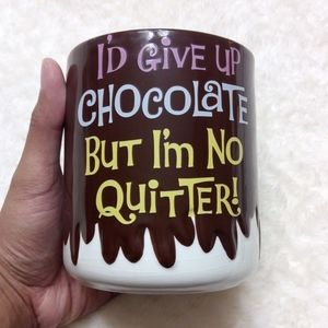 "I'd give up Chocolate" mug 22oz